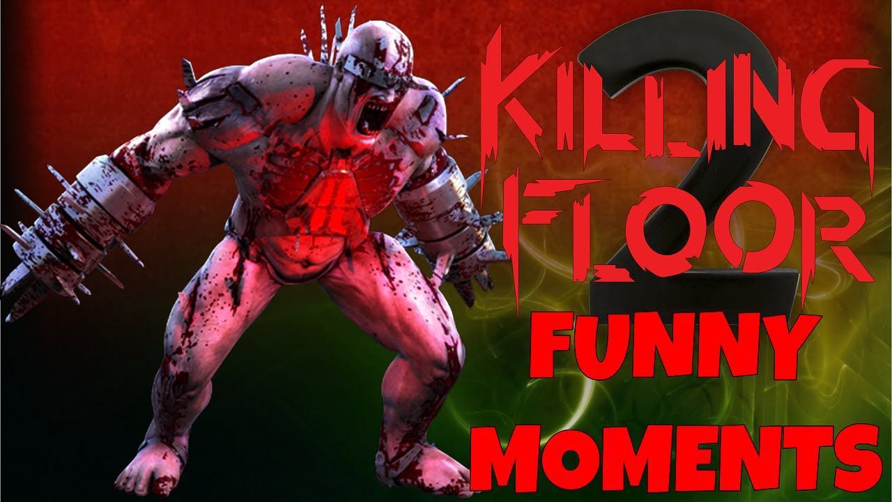 Killing floor 2 funny moments