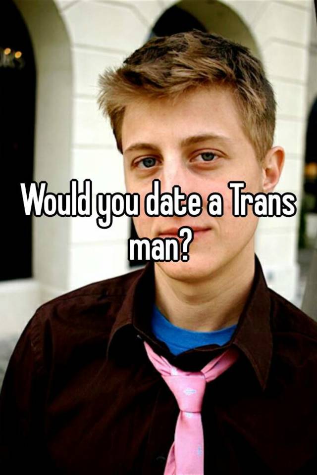 Yak reccomend Whould you date a transsexual