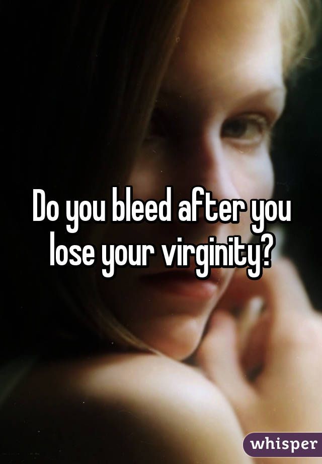 Batter reccomend Bleeding after you lose your virginity