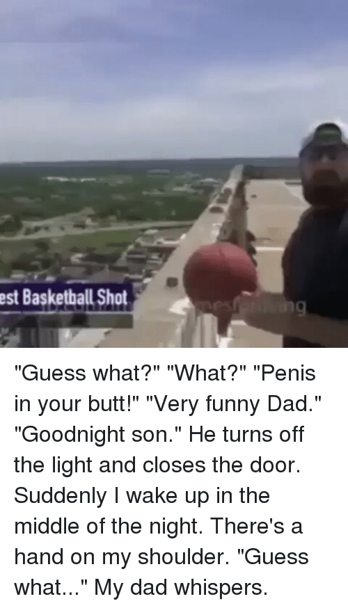 Up the butt goes the penis