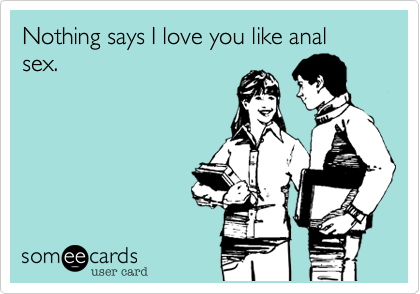 Anal sex e cards . Sex archive.