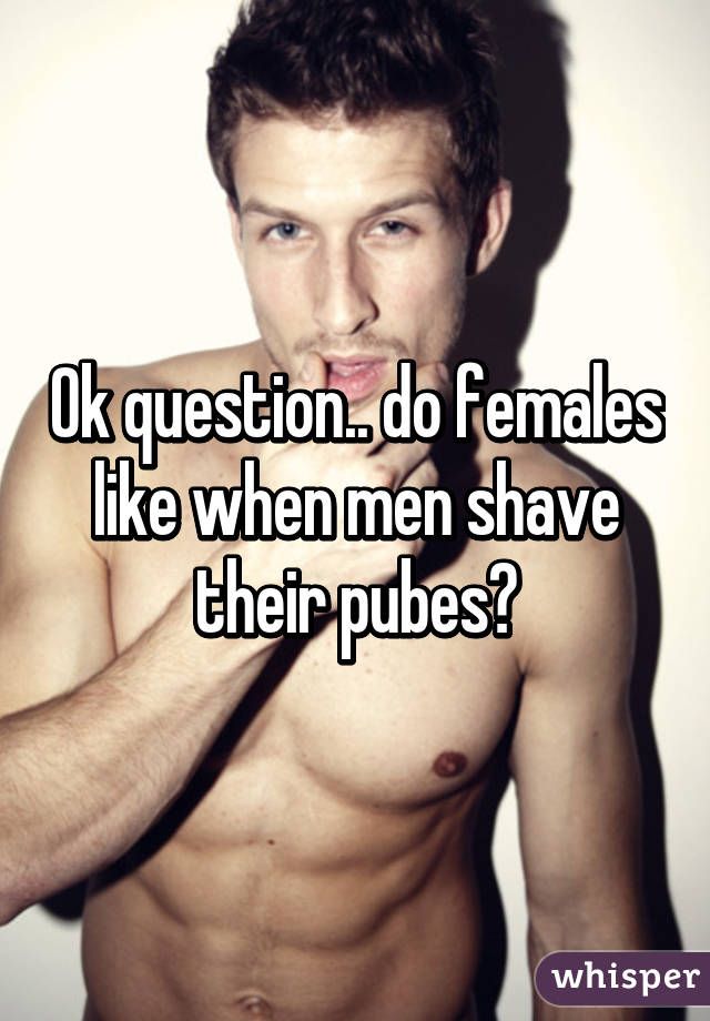 Guys and shaved pubes