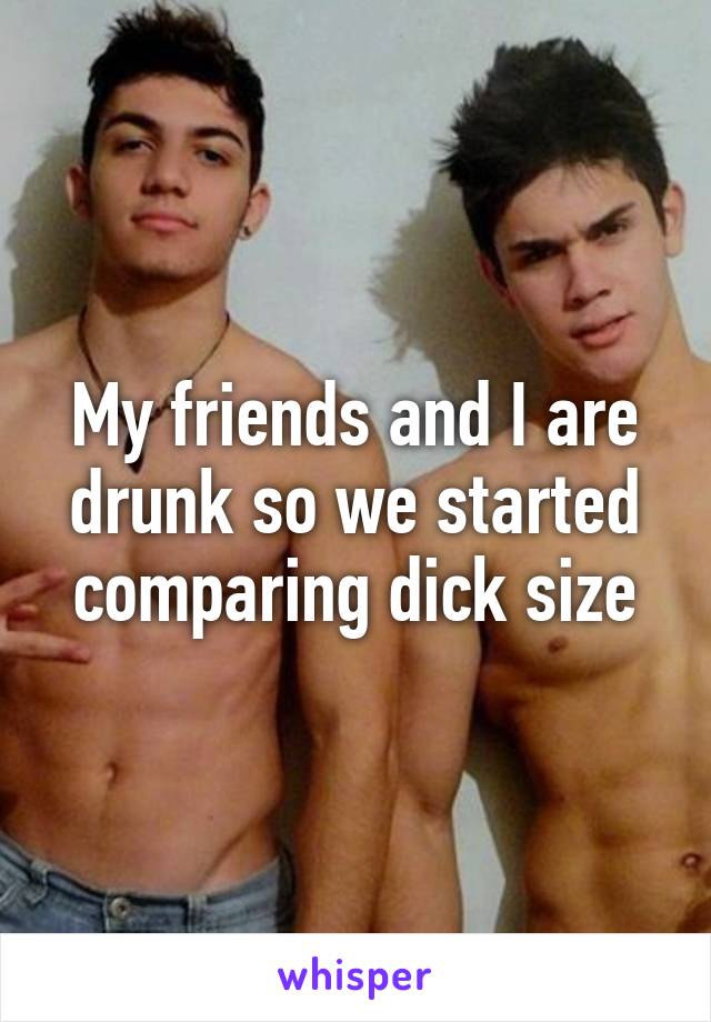 Comparing Dick Sizes With Friends.