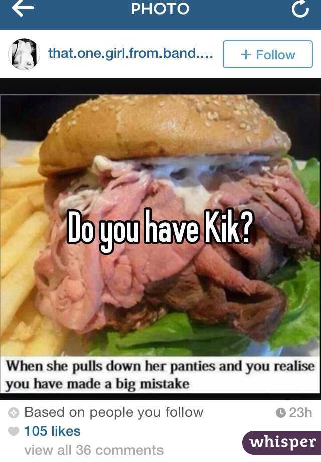 Do you have kik