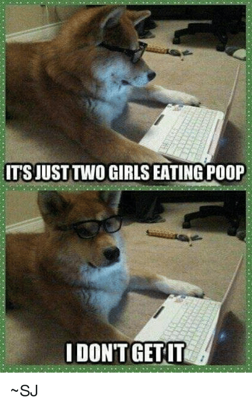 Paws reccomend All girls eat poop