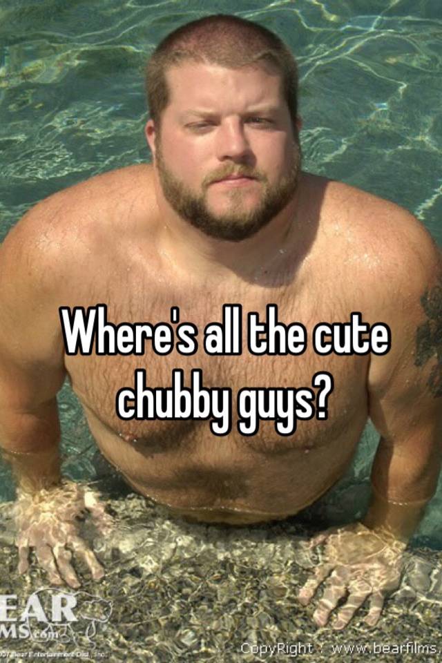 Belle reccomend Chubby guys are