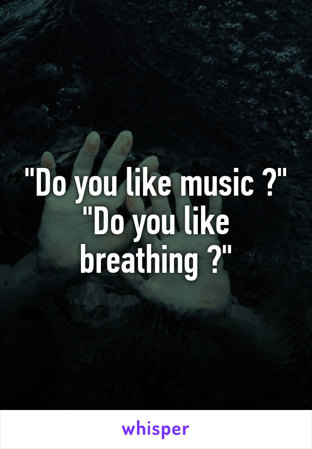 best of Music like like you breathing do you Do