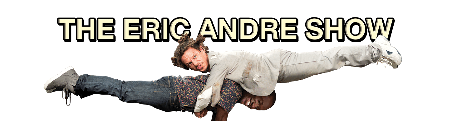 best of Andre netflix Eric show