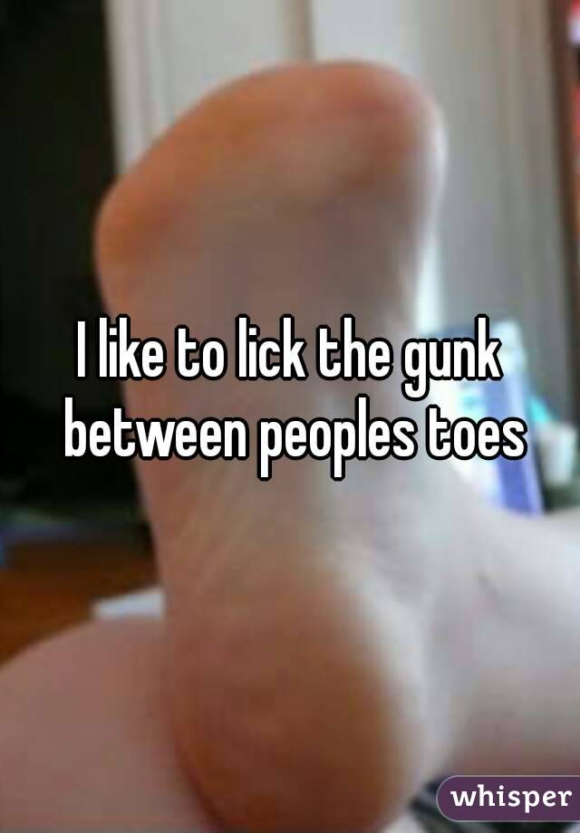 Lick between the toes