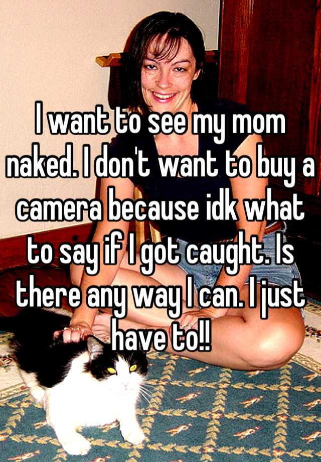 I Saw My Mom Naked