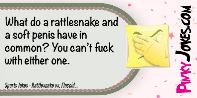 The S. reccomend Rattle snake jokes